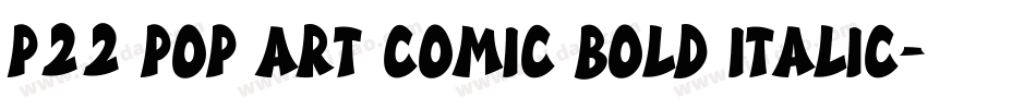 P22 Pop Art Comic Bold Italic字体转换